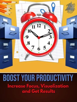 cover image of Boost Your Productivity--Increase Focus, Visualization and Get Results